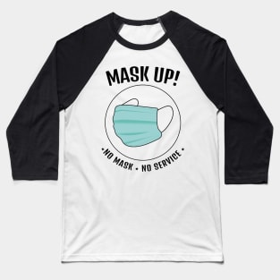 Mask UP! No Mask No Service    (Style B) Baseball T-Shirt